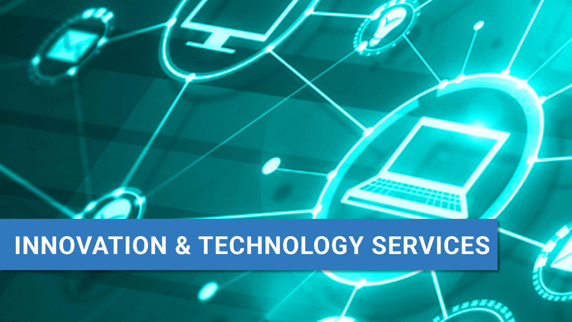 Abstract computer network with text: Innovation and Technology Services.