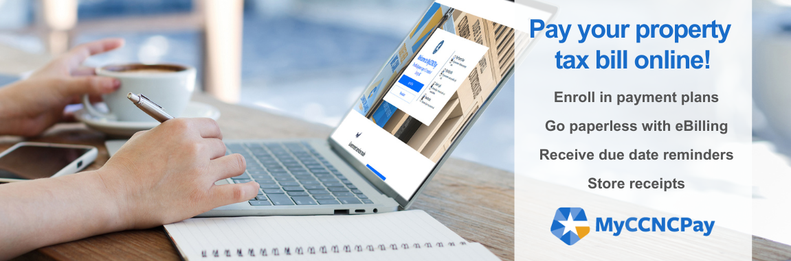 Hands using a laptop and MyCCNCPay logo with text: Pay your property tax bill online. Enroll in payment plans. Go paperless with ebilling. Receive due date reminders. Store receipts.